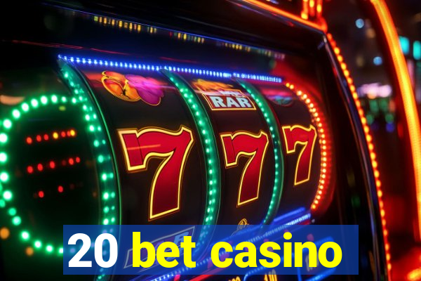 20 bet casino